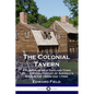 The Colonial Tavern: A Glimpse of New England Town Life - a Social History of America's Bars in the 1600s and 1700s - Paperback
