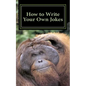 How to Write Your Own Jokes - Paperback