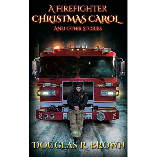 A Firefighter Christmas Carol and Other Stories - Paperback