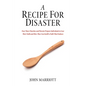 A Recipe for Disaster: Four Ways Churches and Parents Prepare Individuals to Lose Their Faith and How They Can Instill a Faith That Endures - Hardcover