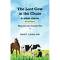 The Last Cow in the Chute & other stories: Memoirs of a Country Vet - Paperback