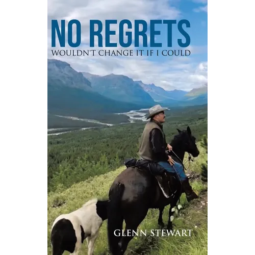 No Regrets: Wouldn't Change It If I Could - Hardcover