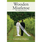 Wooden Mistletoe: The Miracle Series - Paperback