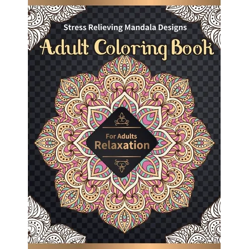 Adult Coloring Book: Stress Relieving Mandala Designs for Adults Relaxation - Paperback
