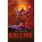 The Book of Kali Ma: Grimoire of the Black Flame - Hardcover