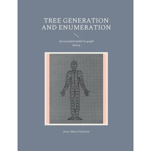 Tree generation and enumeration: An extended model in graph theory - Paperback