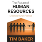 The Future of Human Resources: Unlocking Human Potential - Paperback