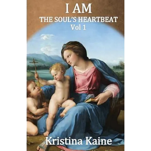 I Am the Soul's Heartbeat Volume 1: The Seven I Am Sayings in the Gospel of St John - Paperback