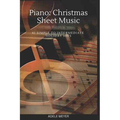 Piano: Christmas Sheet Music: 41 Simple to Intermediate Holiday Hits - Paperback