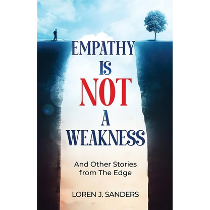 Empathy Is Not A Weakness: And Other Stories from The Edge - Paperback