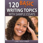 120 Basic Writing Topics: with Sample Essays - Paperback