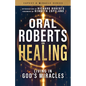 Oral Roberts on Healing: Living in God's Miracles - Paperback