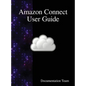 Amazon Connect User Guide - Hardcover