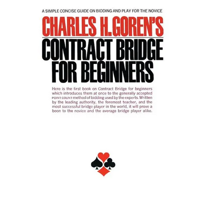 Contract Bridge for Beginners: A Simple Concise Guide for the Novice (Including Point Count Bidding) - Paperback
