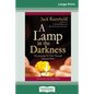 A Lamp in the Darkness: Illuminating the Path Through Difficult Times (16pt Large Print Edition) - Paperback