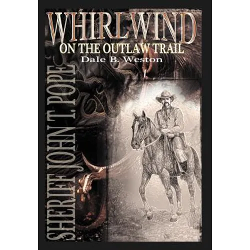 Whirlwind on the Outlaw Trail: Sheriff John T. Pope - Hardcover