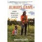 Always Game: A Maine Woman's Life of Outdoor Adventure - Paperback