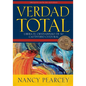 Verdad Total: Libera El Cristianismo de Su Cautiverio Cultural - Paperback