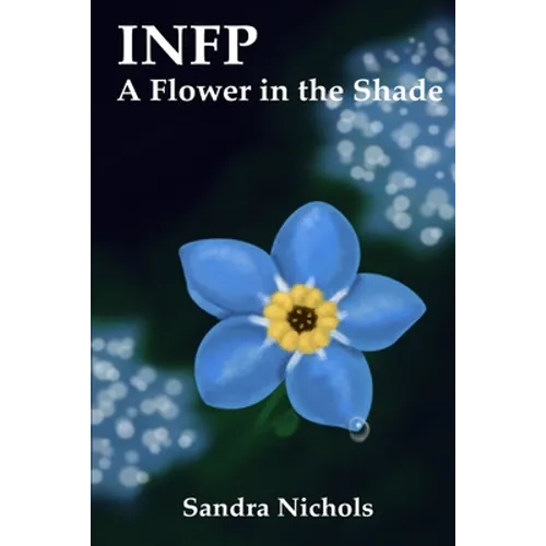 Infp: A Flower in the Shade: Hope for the Healer - Paperback