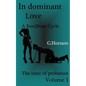 In dominant Love - Vol.1: The time of probation: A FemDom Cycle - Paperback