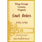 King George County, Virginia Court Orders, 1751-1754 - Paperback