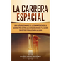 La carrera espacial: Una guía fascinante de la competencia de la Guerra Fría entre los Estados Unidos y la Unión Soviética para llegar a la Luna - Hardcover