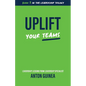 Uplift Your Teams - Paperback