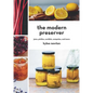 The Modern Preserver: Jams, Pickles, Cordials, Compotes, and More - Hardcover