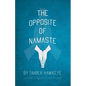 The Opposite of Namaste - Paperback