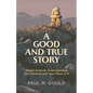 Good and True Story - Hardcover