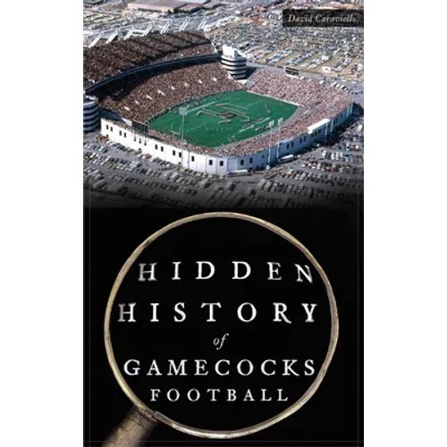 Hidden History of Gamecocks Football - Hardcover