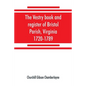 The vestry book and register of Bristol Parish, Virginia, 1720-1789 - Paperback