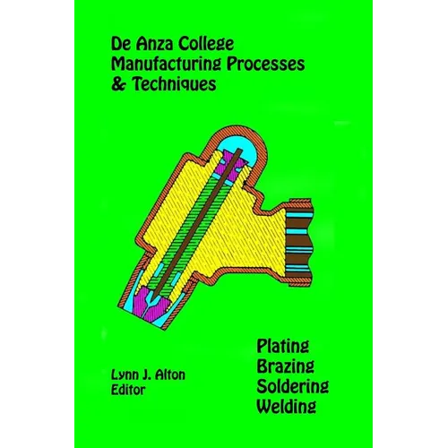 Manufacturing Processes & Techniques: Plating, Brazing, Soldering & Welding - Paperback