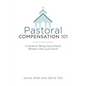 Pastoral Compensation 101: A Guide on Taking Care of God's Minister in the Local Church - Paperback