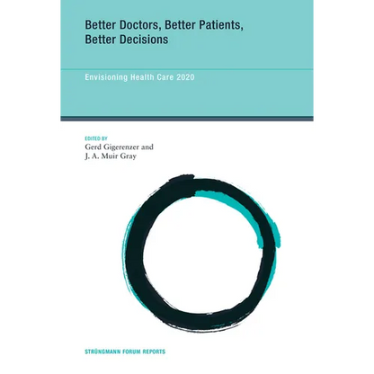 Better Doctors, Better Patients, Better Decisions: Envisioning Health Care 2020 - Paperback