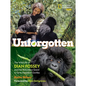 Unforgotten: The Wild Life of Dian Fossey and Her Relentless Quest to Save Mountain Gorillas - Hardcover