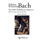 Six Little Preludes for Beginners BWV 933, 934, 935, 936, 937, 938 - Paperback