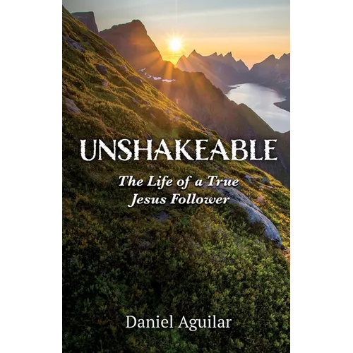 Unshakeable: The Life of a True Jesus Follower - Paperback