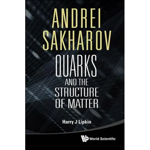 Andrei Sakharov: Quarks and the Structure of Matter - Paperback