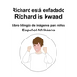 Español-Afrikáans Richard está enfadado / Richard is kwaad Libro bilingüe de imágenes para niños - Paperback