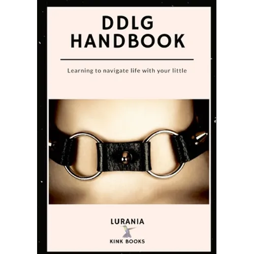 DDLG Handbook: Learning to Navigate Life with your Little - Paperback