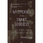 Mysteries of the Snake Goddess: Art, Desire, and the Forging of History - Paperback