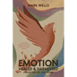 EMOTION Healed and Harnessed - create the life you desire with flower essence, meditation and emotion focused therapies - Paperback