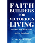 Faith Builders For Victorious Living - Decree Your Victory: 365 Day Devotional - Paperback
