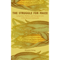 The Struggle for Maize: Campesinos, Workers, and Transgenic Corn in the Mexican Countryside - Paperback