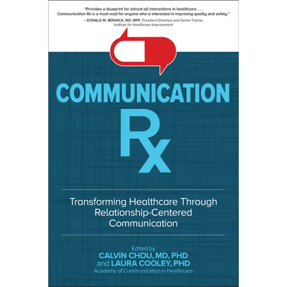 Communication Rx: Transforming Healthcare Through Relationship-Centered Communication - Hardcover