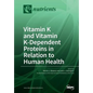 Vitamin K and Vitamin K-Dependent Proteins in Relation to Human Health - Paperback