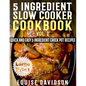 5 Ingredient Slow Cooker Cookbook - Volume 2 ***Large Print Edition***: More Quick and Easy 5 Ingredient Crock Pot Recipes - Paperback
