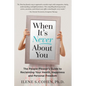 When It's Never About You: The People-Pleaser's Guide to Reclaiming Your Health, Happiness and Personal Freedom - Paperback