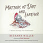 Matters of Dirt and Leather: A Walk Through the Beatitudes - Paperback